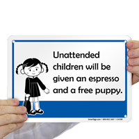 Unattended Children Will Be Given an Espresso and a Puppy Sign