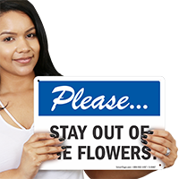 Please Stay Out Of The Flowers Gardening Sign