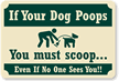 If Your Dog Poops You Must Scoop Sign
