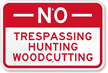 No Trespassing Hunting Woodcutting Sign