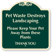 Pet Waste Destroys Landscaping Keep Pet Away Sign