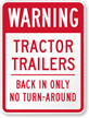 Tractor Trailers Back In Only No Turn Around Sign