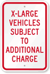X Large Vehicles Subject To Additional Charge Sign