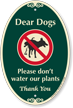 Dear Dogs Do Not Water Our Plants Signature Sign