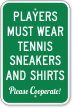 Player Must Wear Tennis Sneakers And Shirts Sign