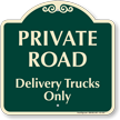 Private Road, Delivery Trucks Only Signature Sign