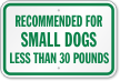 Recommended For Small Dogs Sign
