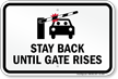Stay Back Until Gate Rises Sign