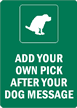 ADD OWN PICK AFTER DOG Sign