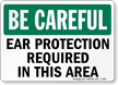 Be Careful: Ear Protection Required Sign