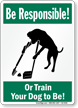 Be Responsible Or Train Your Dog Humorous Sign
