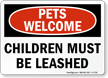 Pets Welcome, Children Must Be Leashed Funny Sign
