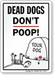 Dead Dogs Don’t Poop Sign