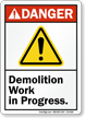 Demolition Work In Progress ANSI Danger Sign