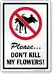 Don't Kill My Flowers No Dog Pee Poop Sign