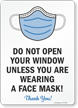 Do Not Open Your Window Unless Wearing Face Mask Sign