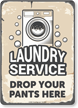 Drop Your Pants Here Laundry Service Sign
