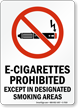 E Cigarettes Prohibited Except In Designated Smoking Areas Sign