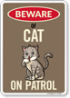 Funny Beware Of Cat On Patrol Sign