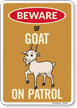 Funny Beware Of Goat On Patrol Sign