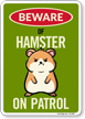 Funny Beware Of Hamster On Patrol Sign
