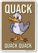 Funny Quack Quack Quack Duck Sign