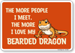 Funny The More People I Meet, The More I Love My Bearded Dragon Sign