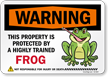 Funny Warning This Property Is Protected By A Highly Trained Frog Not Responsible For Injury Or Death Sign