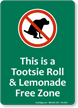 Tootsie Roll Lemonade Free Zone, No Poop Sign