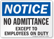 No Admittance Except To Employees On Duty Notice Sign