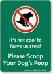 Not Cool To Leave Stool, Scoop Poop Sign
