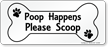 Poop Happens Please Scoop Sign, Bone Shaped Symbol