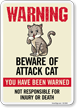 Warning Beware of Attack Cat Sign You Have Been Warned Not Responsible For Injury Or Death Sign