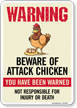 Warning Beware of Attack Chicken Sign You Have Been Warned Not Responsible For Injury Or Death Sign