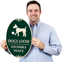 Dogs Loose Invisible Fence Signs