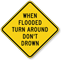 When Flooded Turn Around Don't Drown Sign