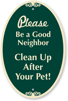 Please be a good neighbor clean up store after your dog