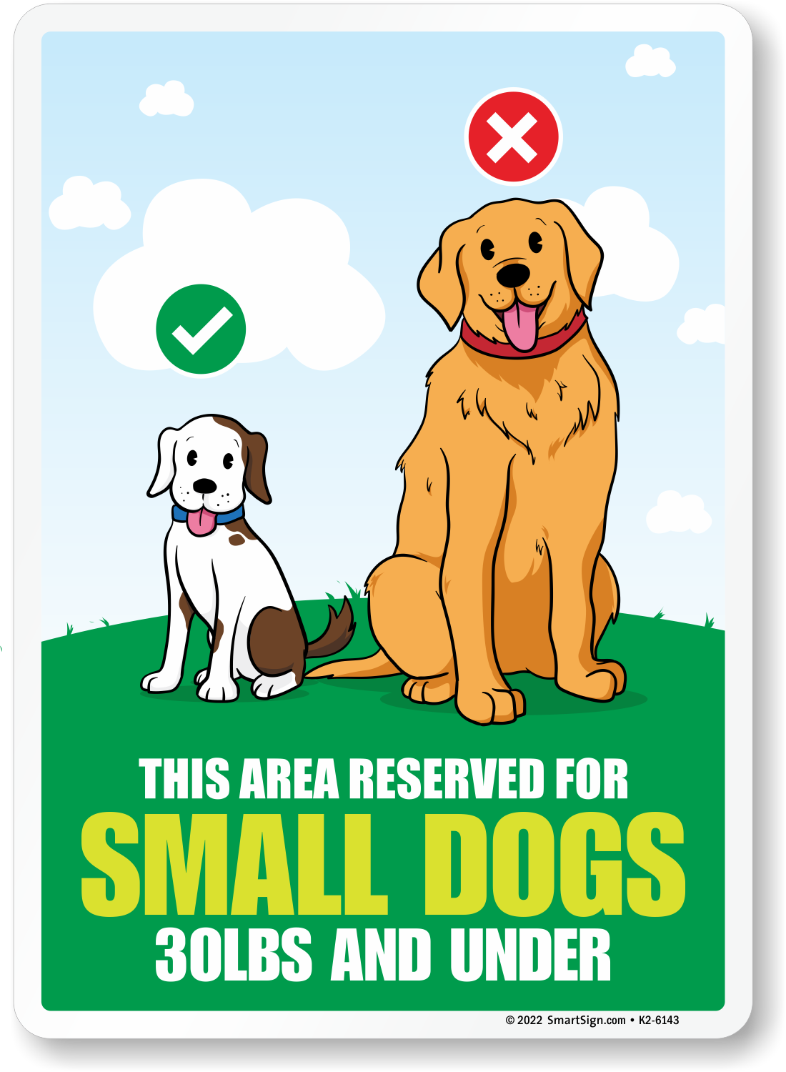 Small Dogs Sign This Area Reserved for Small Dogs 30LBs and Under Signs, SKU: K2-6143