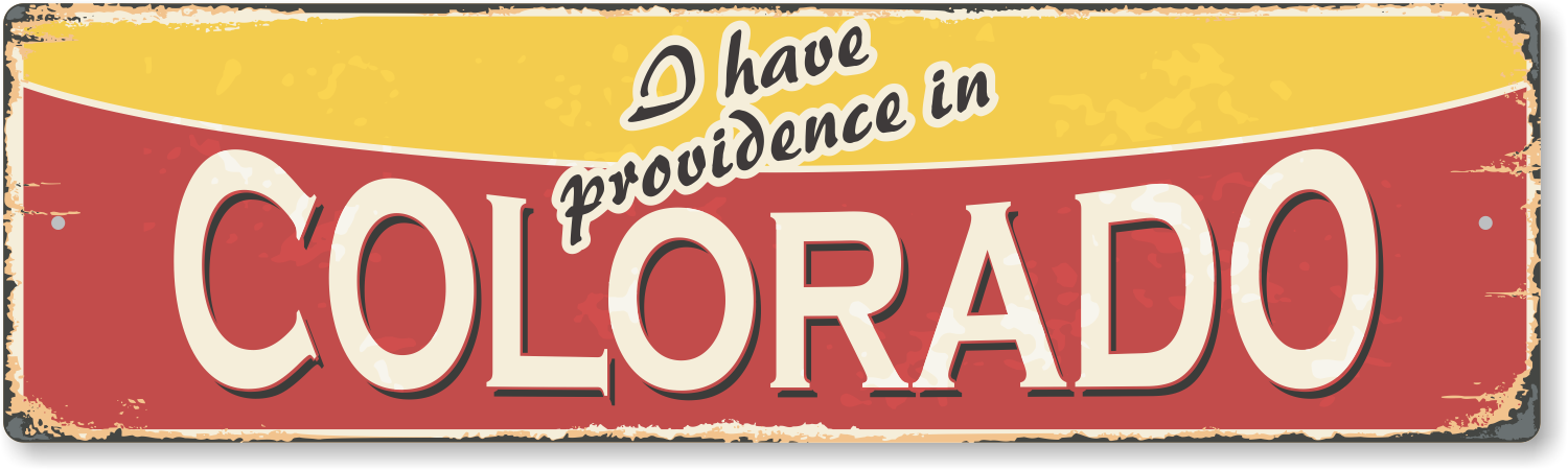 I Have Providence In Colorado Vintage Sign