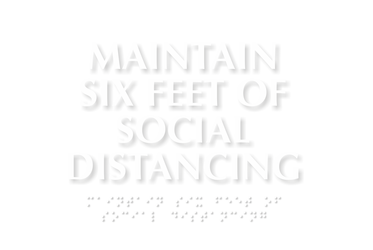 Maintain 6 Feet of Social Distancing Braille Sign