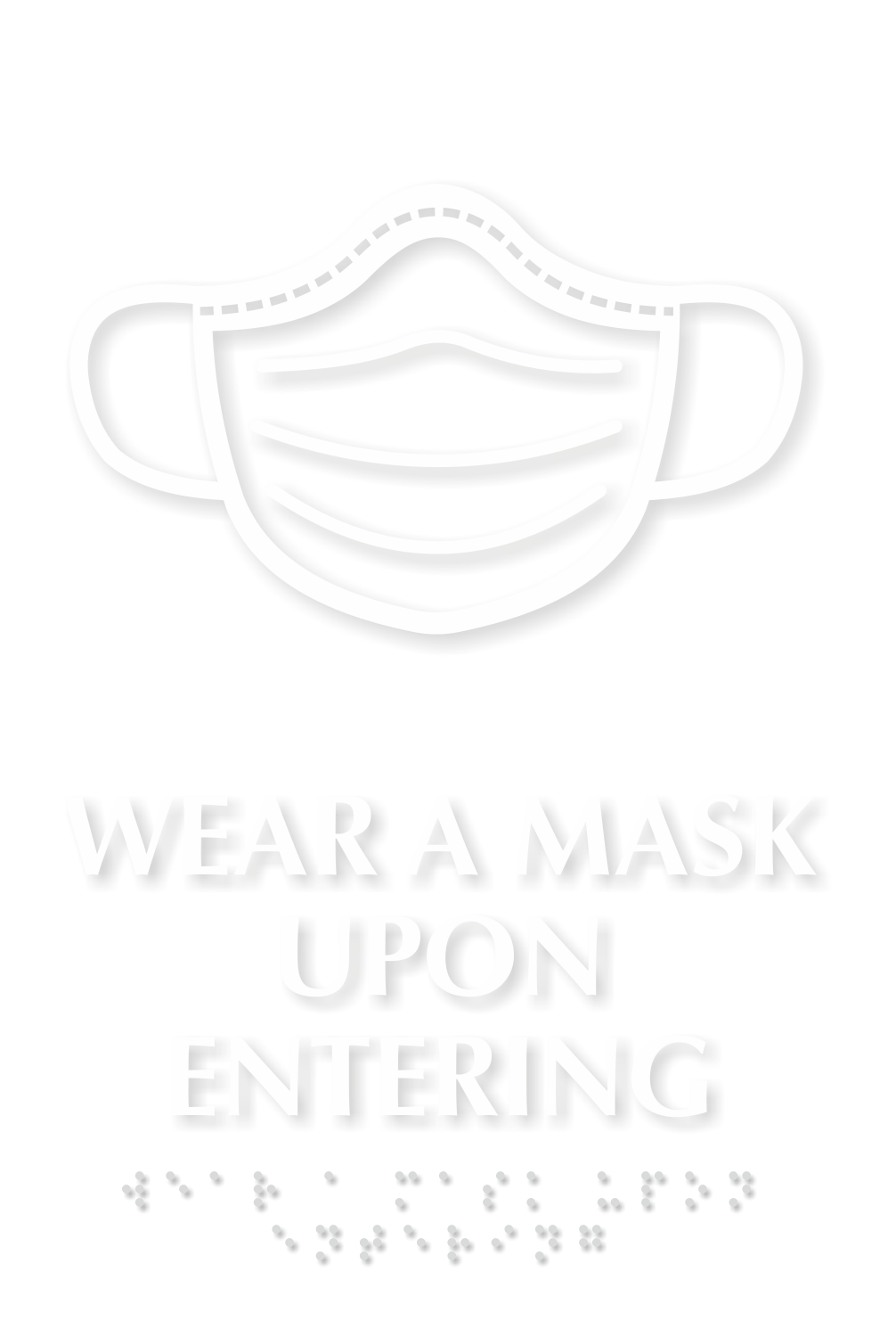 Wear A Mask Upon Entering Braille Sign