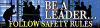 Be a Leader…Follow Safety Rules Banner