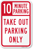 10 Minutes Parking Take Out Parking Only Sign