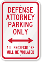 Defense Attorney Parking Only, Prosecutors Violated Sign