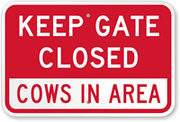 Keep Gate Closed Cows In Area Sign