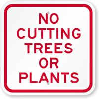 No Cutting Trees or Plants Sign