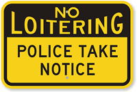 No Loitering Police Take Notice Sign