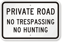 Private Road, No Trespassing & No Hunting Sign