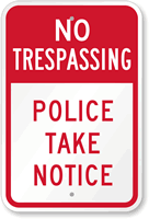 No Trespassing Police Take Notice Sign