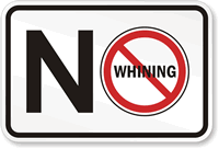 NO WHINING